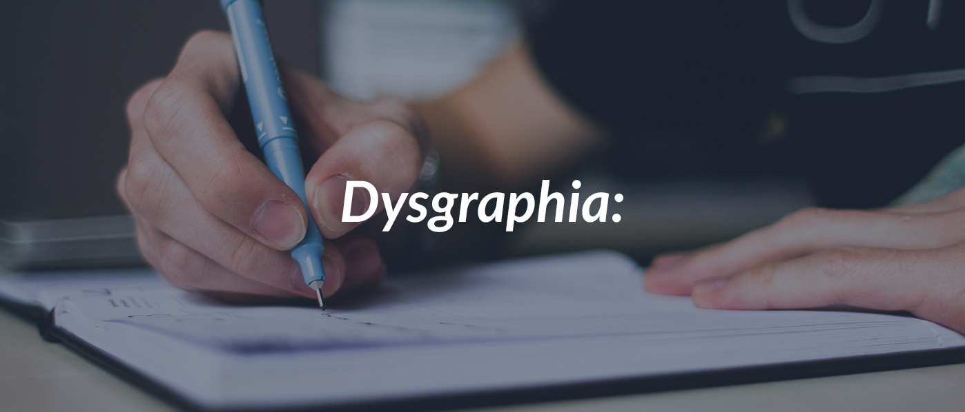What is Dysgraphia?