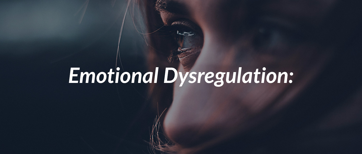 What is Emotional Dysregulation